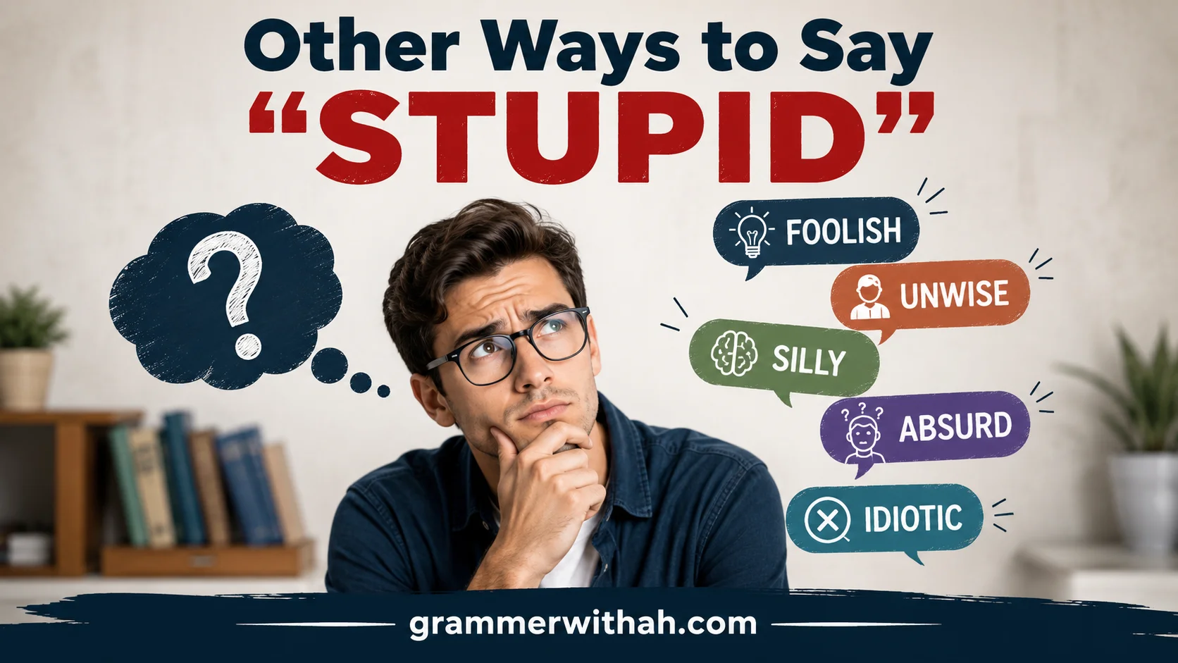 Other Ways to Say "STUPID"