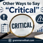 Other Ways to Say “Critical”