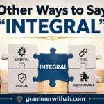 Other Ways to Say “INTEGRAL”