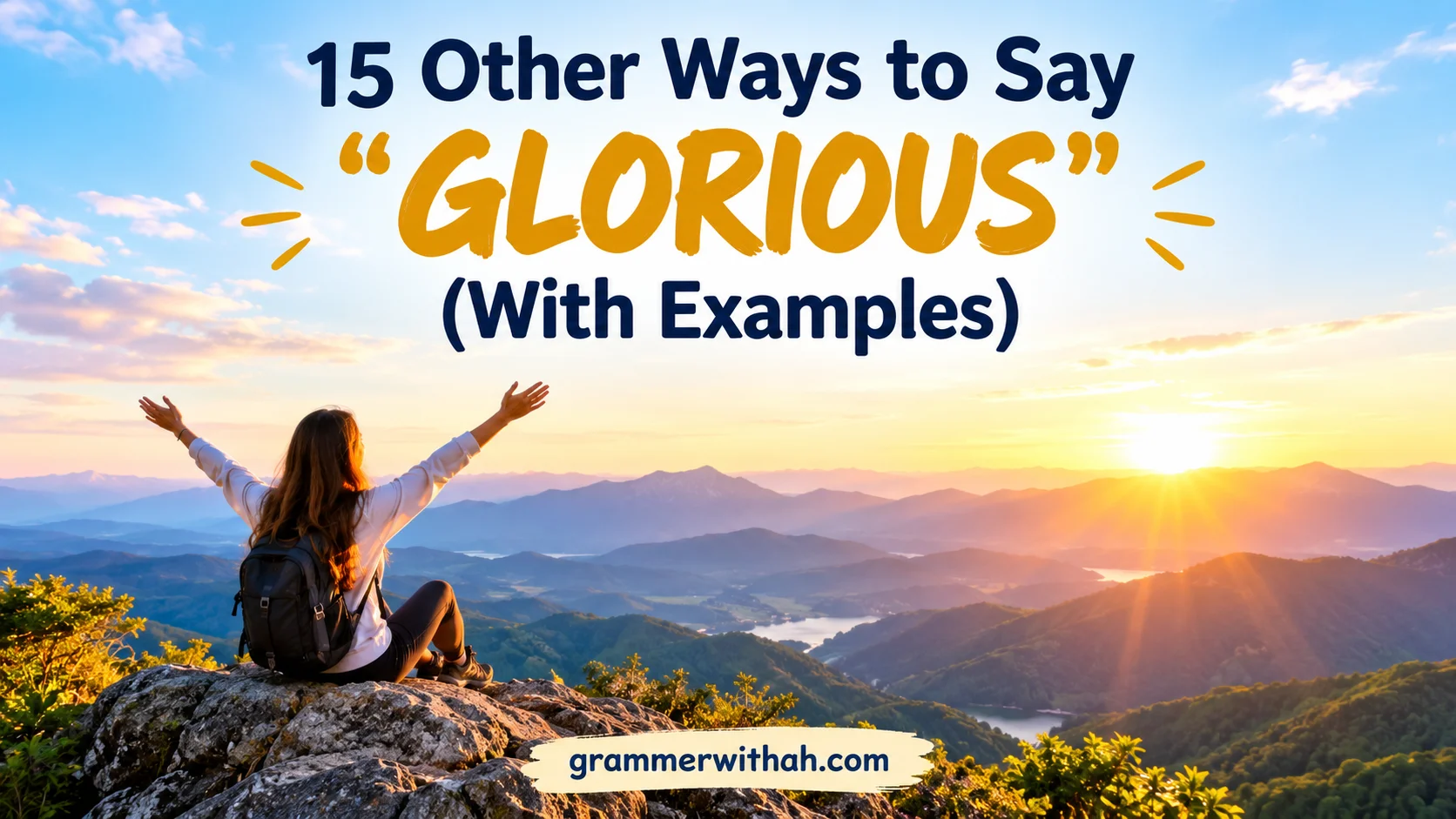 Other Ways to Say “GLORIOUS”