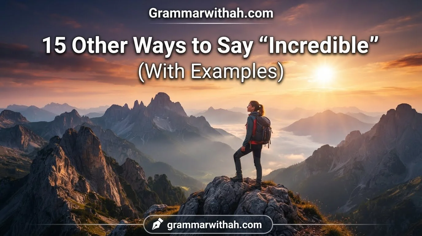 Other Ways to Say “Incredible”