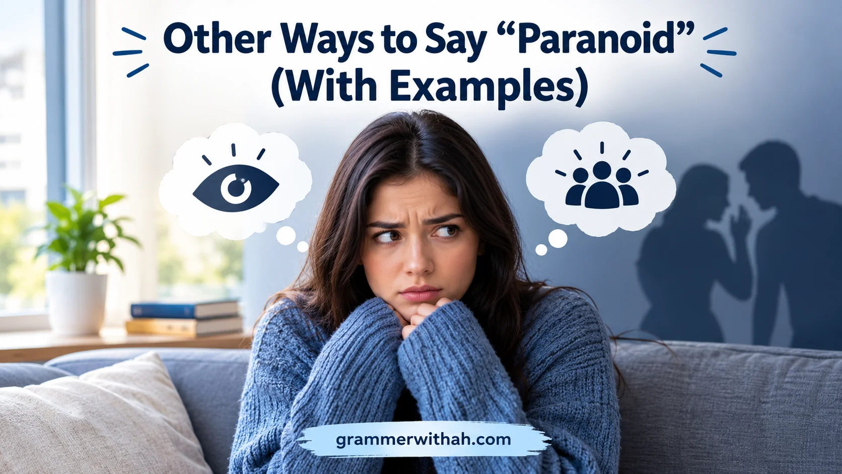 Other Ways to Say “Paranoid”